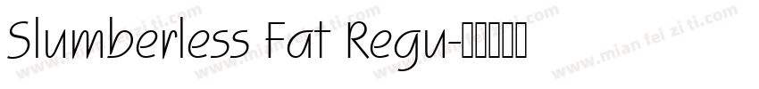 Slumberless Fat Regu字体转换